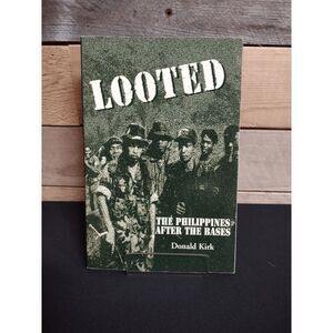Looted : The Philippines After the Bases by Donald Kirk ISBN # 9780312227692